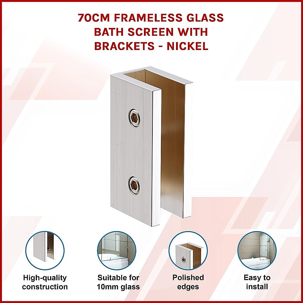 70cm Frameless Glass Bath Screen with Brackets - Nickel