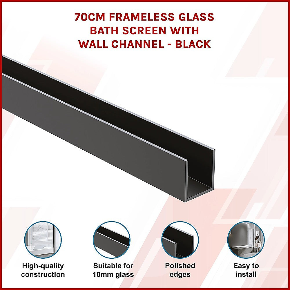 70cm Frameless Glass Bath Screen with Wall Channel - Black